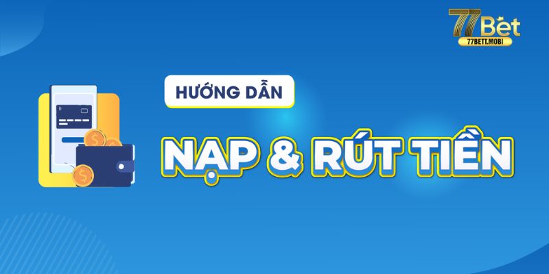 Lưu ý cho người chơi khi nạp tiền 77BET